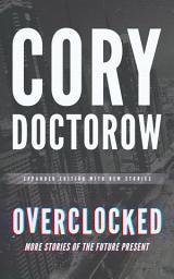 Icon image Overclocked: More Stories of the Future Present
