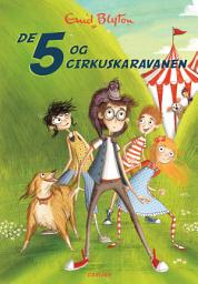 Icon image De 5 (5) - De 5 og cirkuskaravanen: Bind 5