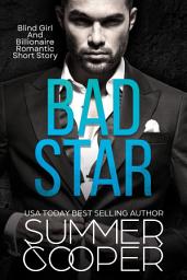 Icon image Bad Star: A FREE Blind Girl and Billionaire Romantic Short Story