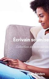 Icon image Écrivaine soumise: Collection de domination érotique
