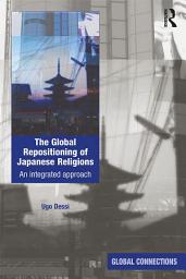 Icon image The Global Repositioning of Japanese Religions: An integrated approach