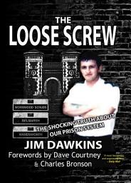 Icon image The Loose Screw: The Shocking Truth about our Prison System