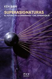 Icon image Superasignaturas: El futuro de la enseñanza y del aprendizaje