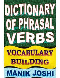 Icon image Dictionary of Phrasal Verbs: Vocabulary Building