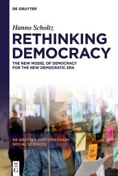 Icon image Rethinking Democracy: The New Model of Democracy for the New Democratic Era