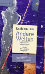 Icon image Andere Welten - Interviews zur Science Fiction - Band 1: Die weibliche Perspektive