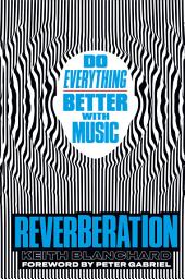 Icon image Reverberation: Do Everything Better with Music
