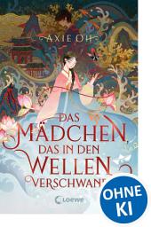 Icon image Das Mädchen, das in den Wellen verschwand: Berührender Fantasyroman mit Elementen koreanischer Mythologie - der New York Times-Bestseller jetzt auf Deutsch