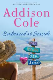 Icon image Embraced at Seaside (Sweet with Heat: Seaside Summers #8) Small town, sweet contemporary romance