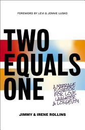 Icon image Two Equals One: A Marriage Equation for Love, Laughter, and Longevity