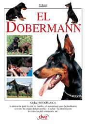 Icon image El Doberman: Guía esencial para elegir, educar y cuidar a un dobermann equilibrado y seguro