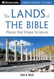 Icon image The Lands of the Bible: Places that Shape Scripture