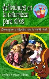 Icon image Actividades en la naturaleza para niños: ¡Cree magia en la naturaleza para sus hijos y hijas!