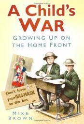 Icon image A Child's War: Growing Up on the Home Front