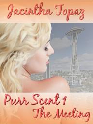 Icon image Purr Scent I: The Meeting: Purr Billionaire BDSM MFF Menage Erotic Romance