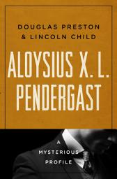 Icon image Aloysius X. L. Pendergast: A Mysterious Profile