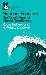 Icon image National Populism: The Revolt Against Liberal Democracy