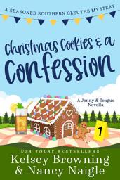 Icon image Christmas Cookies and a Confession: A Holiday Romance Caper, A Jenny & Teague Novella