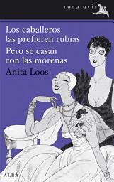 Icon image Los caballeros las prefieren rubias. Pero se casan con las morenas.