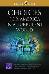 Icon image Choices for America in a Turbulent World: Strategic Rethink