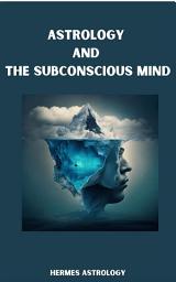 Icon image Astrology and the Subconscious Mind