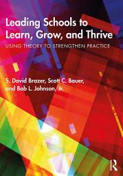 Icon image Leading Schools to Learn, Grow, and Thrive: Using Theory to Strengthen Practice