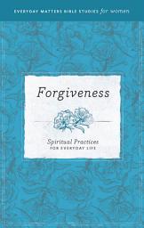 Icon image Forgiveness: Spiritual Practices for Everyday Life