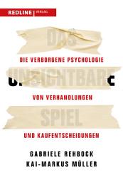 Icon image Das unsichtbare Spiel: Die verborgene Psychologie von Verhandlungen und Kaufentscheidungen