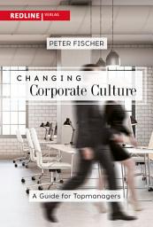 Icon image Changing Corporate Culture: A Guide for Top Managers