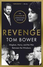 Icon image Revenge: Meghan, Harry, and the War Between the Windsors