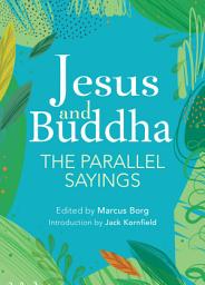 Icon image Jesus and Buddha: The Parallel Sayings