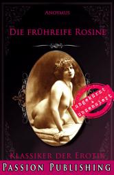 Icon image Klassiker der Erotik 79: Die frühreife Rosine: ungekürzt und unzensiert