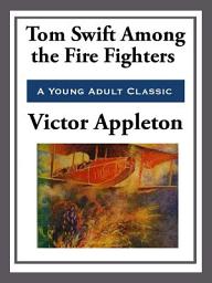 Icon image Tom Swift Among the Fire Fighters