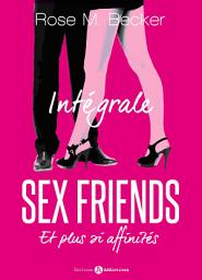 Icon image Sex Friends - Et plus si affinités: L'intégrale