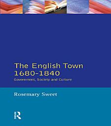 Icon image The English Town, 1680-1840: Government, Society and Culture