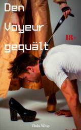Icon image Den Voyeur gequält: BDSM Story