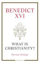 Icon image What Is Christianity?: The Last Writings