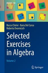 Icon image Selected Exercises in Algebra: Volume 2