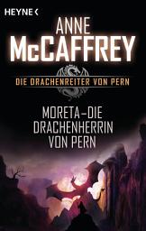 Icon image Moreta - Die Drachenherrin von Pern: Die Drachenreiter von Pern, Band 7 - Roman