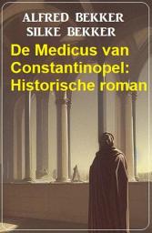 Icon image De Medicus van Constantinopel: Historische roman