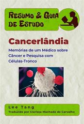 Icon image Resumo & Guia De Estudo - Cancerlândia: Memórias De Um Médico Sobre Câncer E Pesquisa Com Células-Tronco