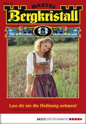 Icon image Bergkristall - Folge 252: Lass dir nie die Hoffnung nehmen!