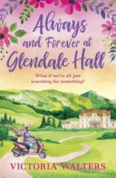 Icon image Always and Forever at Glendale Hall: This summer's most uplifting and romantic read!