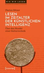 Icon image Lesen im Zeitalter der Künstlichen Intelligenz: Über den Wandel einer Kulturtechnik