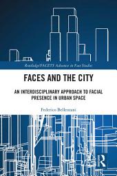 Icon image Faces and the City: An Interdisciplinary Approach to Facial Presence in Urban Space