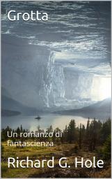 Icon image Grotta: Un romanzo di fantascienza