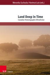Icon image Land Deep in Time: Canadian Historiographic Ethnofiction