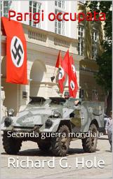 Icon image Parigi occupata: Un romanzo sulla Seconda Guerra Mondiale
