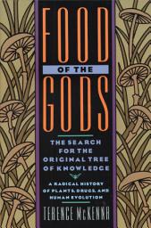 Icon image Food of the Gods: The Search for the Original Tree of Knowledge A Radical History of Plants, Drugs, and Human Evolution