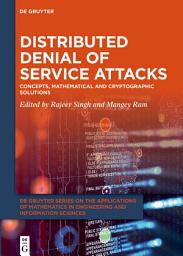 Icon image Distributed Denial of Service Attacks: Concepts, Mathematical and Cryptographic Solutions
